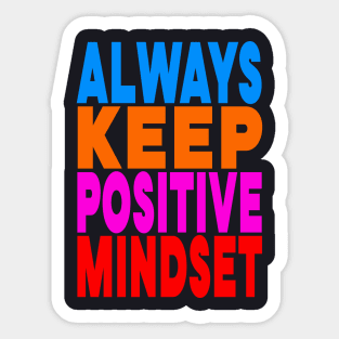 Always keep positive mindset Sticker